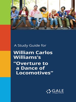 cover image of A Study Guide for William Carlos Williams's "Overture to a Dance of Locomotives"